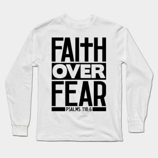 Faith Over Fear - Psalm 118:6 Long Sleeve T-Shirt